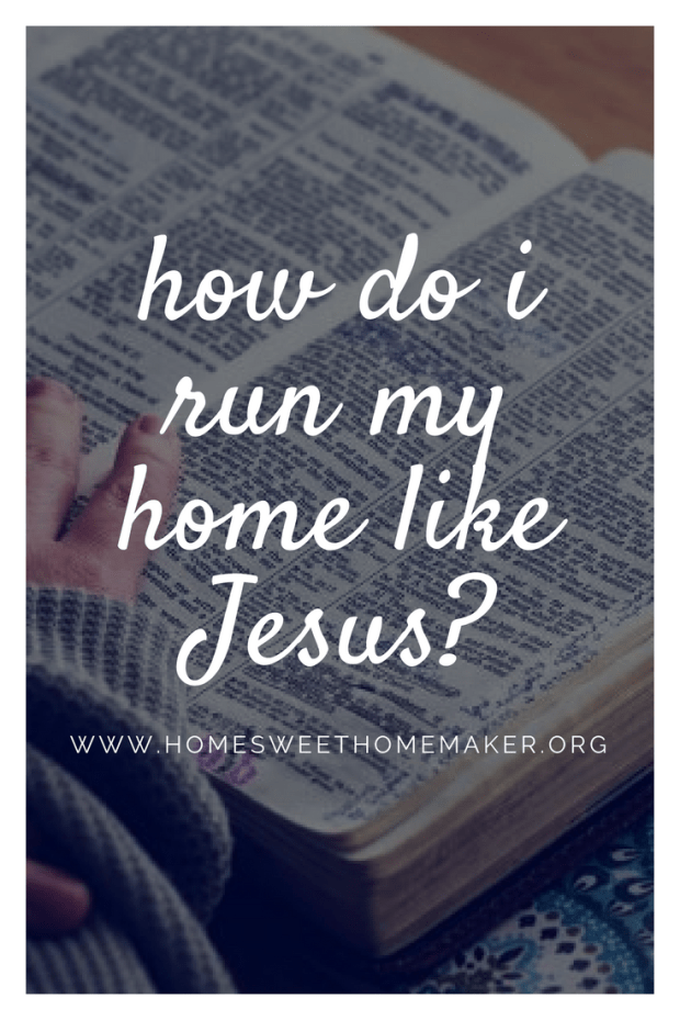 How can I run my home like Jesus would? Blameless Heart - Motherhood - Christianity - Faith