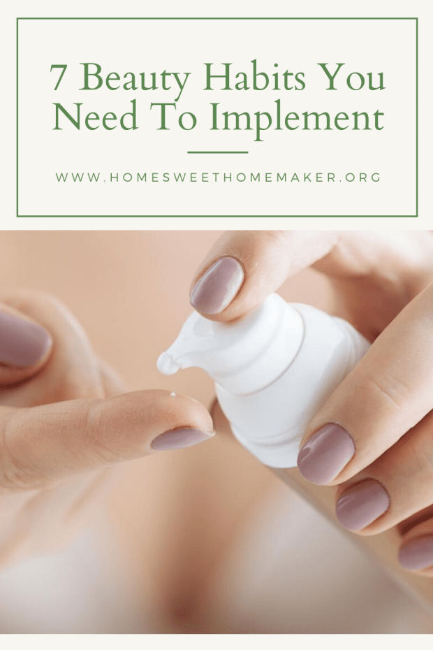 beauty habits you need to implement to be your best self hacks hygiene skin routine care how to be beautiful self care confidence body image